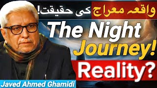 The Night Journey | واقعہ معراج کی حقیقت | Javed Ahmed Ghamidi