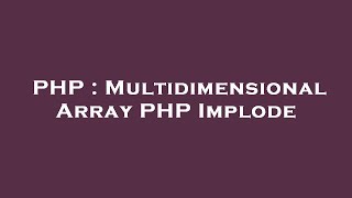 PHP : Multidimensional Array PHP Implode
