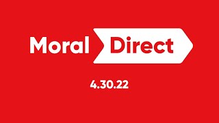 Moral Direct - 4.30.22