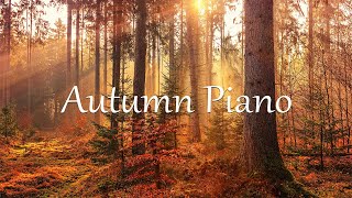 가을이 오면 듣기 좋은 피아노 음악 | Autumn Piano |  𝑷𝒊𝒂𝒏𝒐 𝑷𝒍𝒂𝒚𝒍𝒊𝒔𝒕