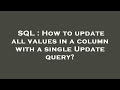 SQL : How to update all values in a column with a single Update query?