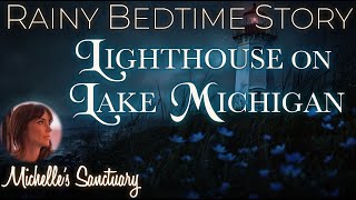 Rainy Bedtime Story 🌧 LIGHTHOUSE ON LAKE MICHIGAN ✨ Cozy Sleepy Story w/ Rain Sounds