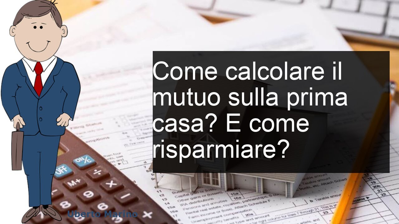 Come Calcolare Il Mutuo Sulla Prima Casa? - - YouTube