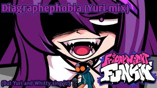 Diagraphephobia(Yuri mix)(But Yuri and Whitty sing it!). - Friday night funkin.