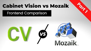 Cabinet Vision vs Mozaik - Frontend Comparison (Part 1 of 2)