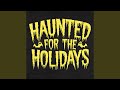 HAUNTED FOR THE HOLIDAYS (SINGLE MIX)