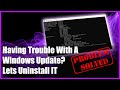 Having Trouble With A Windows Update? Lets Uninstall IT
