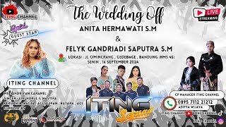 🔴 LIVE STREAMING | ITING SQUAD || Pernikahan Anita & Felyk || GEDE BAGE - BANDUNG || SENIN, 16/09/24