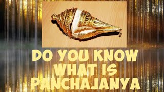 WANT TO KNOW WHAT IS PANCHAJANYA WATCH THIS VIDEO