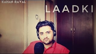 'Laadki' Song | Kahan Raval | Coke Studio