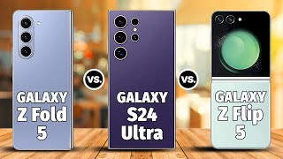 Samsung Galaxy S24 Ultra Vs Samsung Galaxy Z Fold 5 Vs Samsung Galaxy Z Flip 5 ⚡