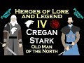 Heroes of Lore and Legend: Part IV - Lord Cregan Stark (ASOIAF)