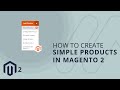 How To Create Simple Products in Magento 2