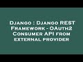 Django : Django REST Framework - OAuth2 Consumer API from external provider