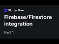 Firebase/Firestore Integration (Part 1) | FlutterFlow Tutorial