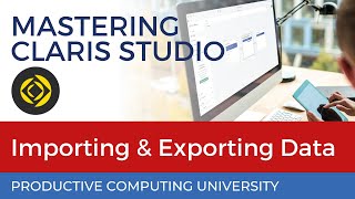 Ready to Master Claris Studio? Import/Export Data (Course Excerpt #2)