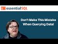Avoid Missing Rows - Don't Make This SQL Mistake | Essential SQL