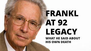 Viktor Frankl's Last Years — What He Said About Death and Legacy at 92