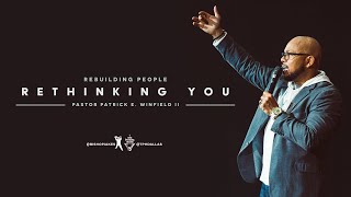 Rebuilding People, Rethinking You - Pastor Patrick E. Winfield II