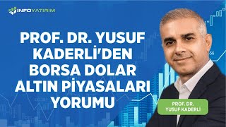 Prof. Dr. Yusuf Kaderli'den BORSA DOLAR ALTIN Piyasaları Yorumu| İnfo Yatırım