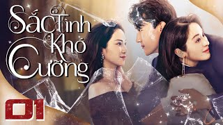 SẮC TÌNH KHÓ CƯỠNG - Tập 01 [Thuyết Minh] | Phim Ngôn Tình Tổng Tài Cưng Chiều Vợ Hay Nhất