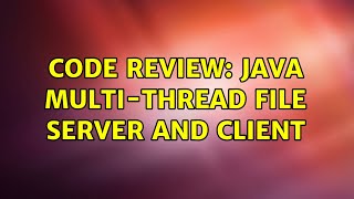 Code Review: Java multi-thread file server and client