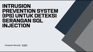 Intrusion Prevention System (IPS) untuk Deteksi Serangan SQL Injection