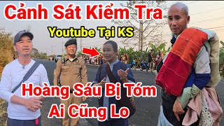 97: Nóng..Cảnh Sát Kiểm Tra ..Các Youtube Mọi Người Lo Lắng Cho Thầy Và Đoàn Bộ Hành Bị Cảnh Sát Mời