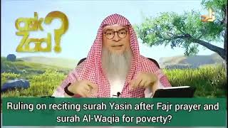 Any virtues of Surah Yasin Reciting Surah Yasin after Fajr Surah Waqiya for poverty- Assim al hakeem
