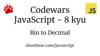 Codewars - Javascript - Bin to Decimal