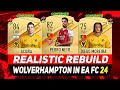 🏆WOLVERHAMPTON REALISTIC REBUILD IN EA FC 24 CAREER MODE! ft. PEDRO NETO, DIEGO MOREIRA, ACUÑA...etc