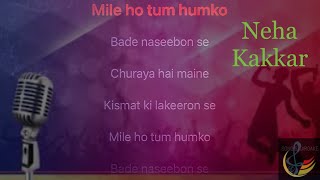 Mile Ho tum Humko Bade Naseebon Se || Neha Kakkar || Karaoke 🎤 Version || Songs Karaoke