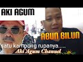 Abun Bilun dan Aki Agum Channel satu Kampung rupa nya.