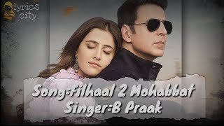 Filhaal 2 Mohabbat song lyrics| B Praak song | Jaani | song lyrics