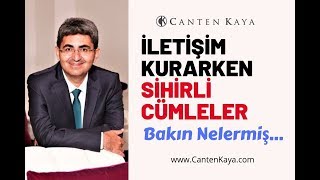 İLETİŞİM KURARKEN SİHİRLİ CÜMLELER BAKIN NELERMİŞ...| Canten Kaya