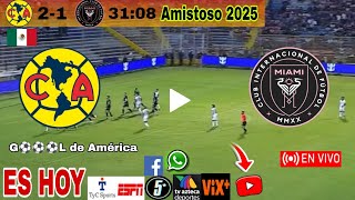 América vs. Inter Miami en vivo, donde ver, a que hora juega América vs Inter de Miami Amistoso 2025