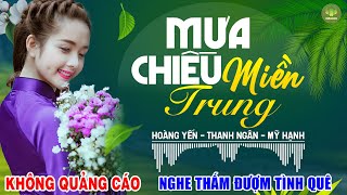 MƯA CHIỀU MIỀN TRUNG, NEO ĐẬU BẾN QUÊ -Hoàng Yến |LK Dân Ca Xứ Nghệ Hay Nhất Vừa Ra Lò PHÊ SỞN DA GÀ