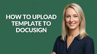 How to Upload Template to Docusign - Julia'sTutorials