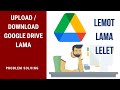 Google Drive Lama! Cara Mengatasi Upload Google Drive Lama