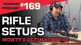 Ep. 169 - Hornady Rifle Builds | Monty's Ultimate 30-06 |