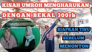 kisah umroh mengharukan || BERANGKAT UMROH HANYA DENGAN BEKAL 300rb