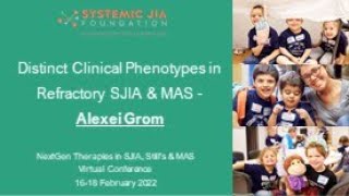 Distinct Clinical Phenotypes in Refractory SJIA \u0026 MAS - Alexei Grom