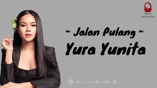 Yura Yunita - Jalan Pulang (Lirik) 🎶