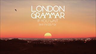 London Grammar - If You Wait [Shy FX remix]