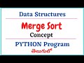 Merge Sort || Concept || PYTHON Program Explanation || In Telugu || Data Structures Tutorial