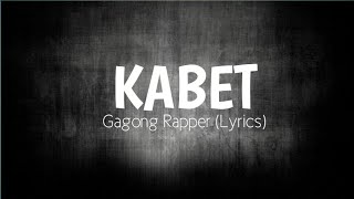Kabet - Gagong Rapper (Lyrics)