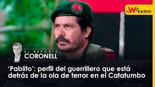 ‘Pablito’: perfil del guerrillero que está detrás de la ola de terror en el Catatumbo