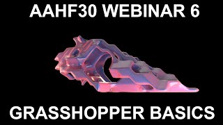 Webinar: AAHF30 - Grasshopper for Beginners (day 6)