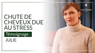 CHUTE DE CHEVEUX DUE AU STRESS : JULIE TÉMOIGNE