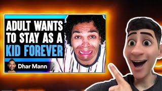 Adult Wants To STAY AS A KID FOREVER, What Happens Is Shocking | Dhar Mann | Reaction